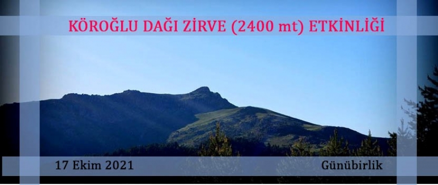 KÖROĞLU DAĞI ZİRVE (2400 mt) ETKİNLİĞİ