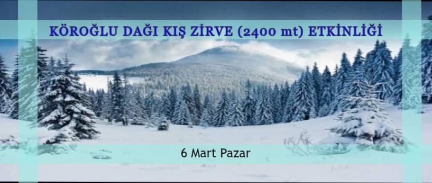 KÖROĞLU DAĞI KIŞ ZİRVE (2400 mt) ETKİNLİĞİ